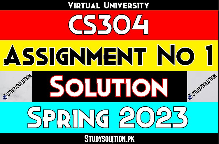 CS304 Assignment No 1 Solution Spring 2023