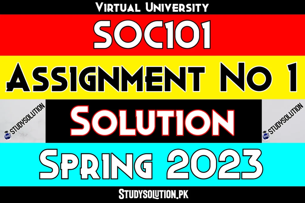 SOC101 Assignment No 1 Solution Spring 2023