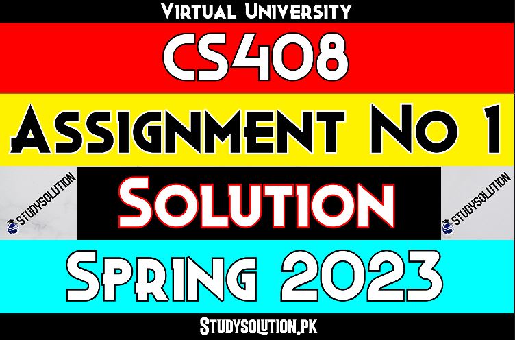 CS408 Assignment No 1 Solution Spring 2023