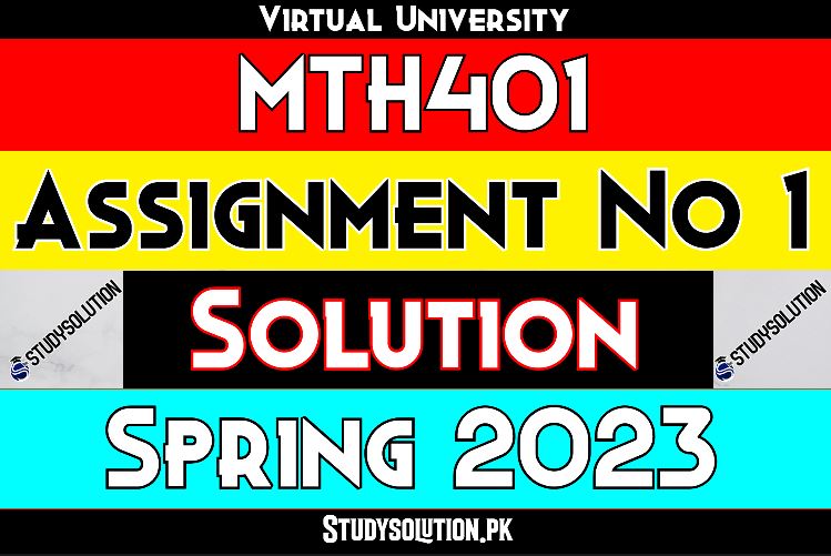MTH401 Assignment No 1 Solution Spring 2023