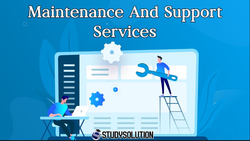 It is important to provide maintenance and support services