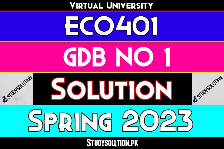 ECO401 GDB No 1 Solution Spring 2023