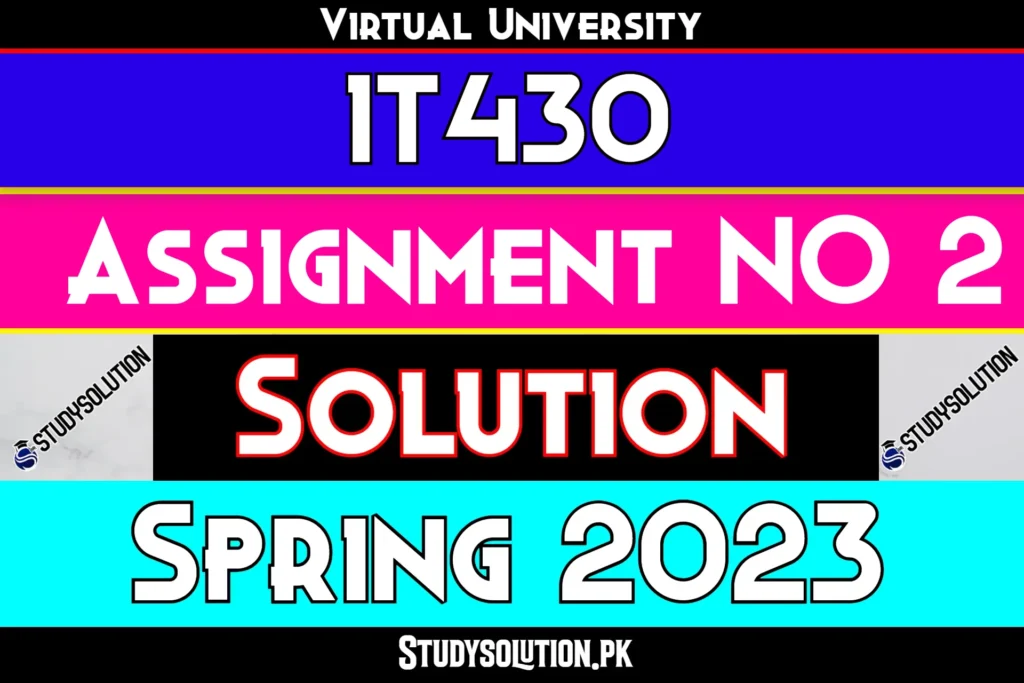 IT430 Assignment No 2 Solution Spring 2023