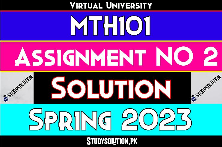 MTH101 Assignment No 2 Solution Spring 2023