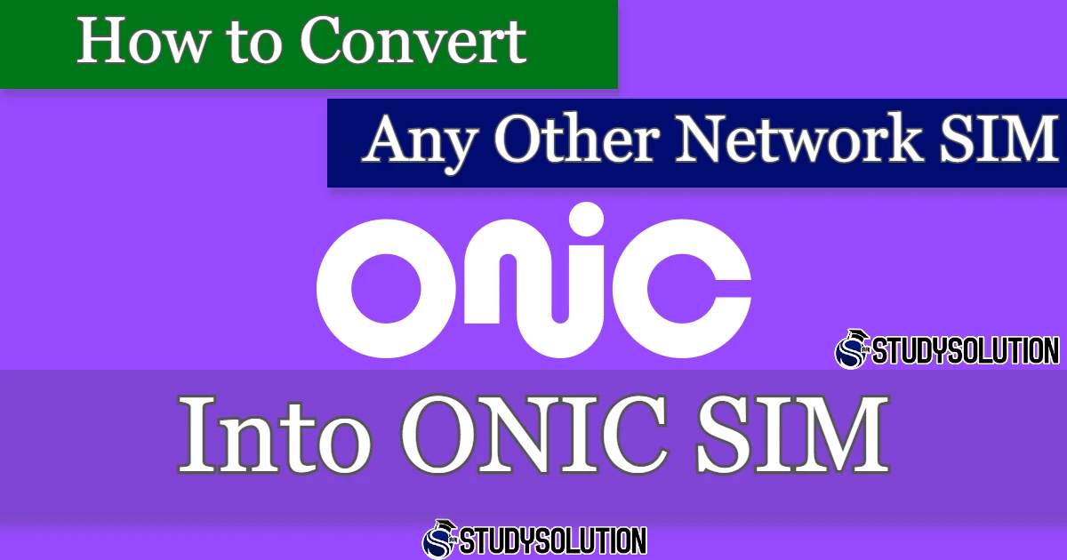 How to Convert Any Other Network SIM into ONIC SIM
