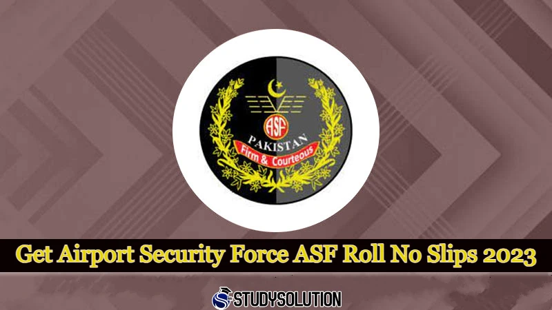 Get Airport Security Force ASF Roll No Slips 2023