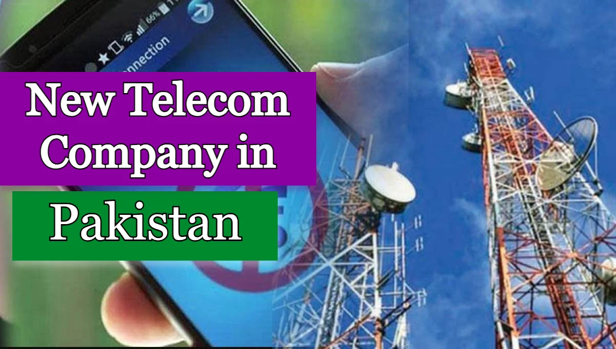 New Telecom Company in Pakistan - Unveiling the Future of Connectivity
