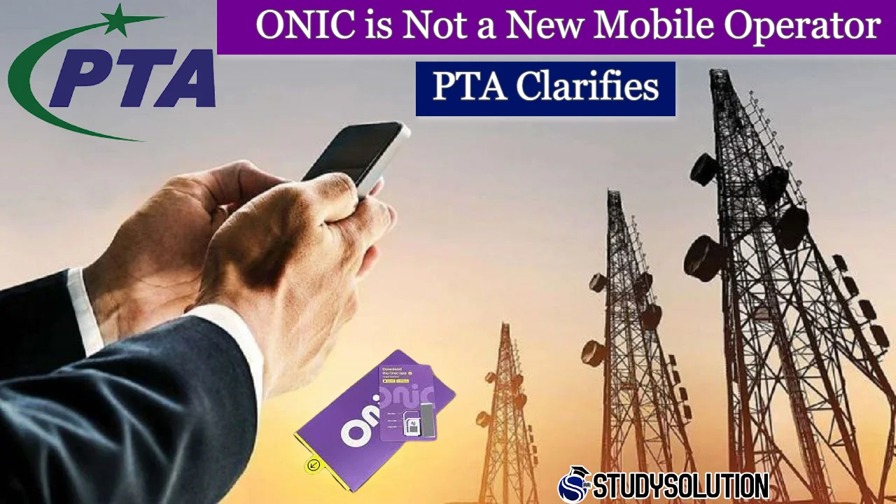 ONIC is Not a New Mobile Operator PTA Clarifies