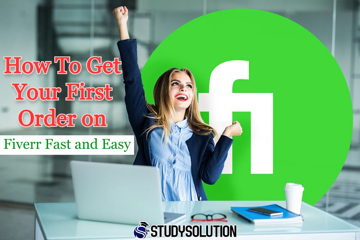 How To Get Your First Order on Fiverr Fast and Easy