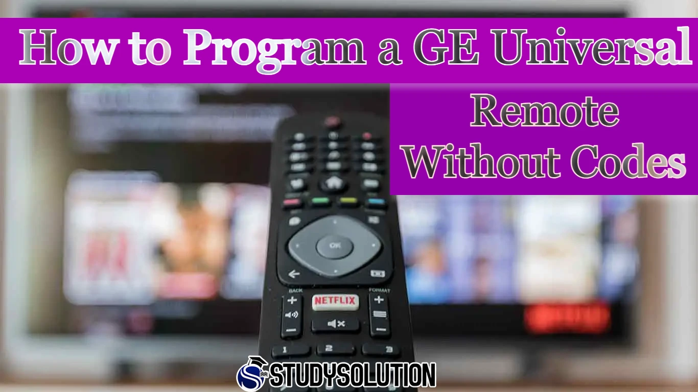 How to Program a GE Universal Remote Without Codes