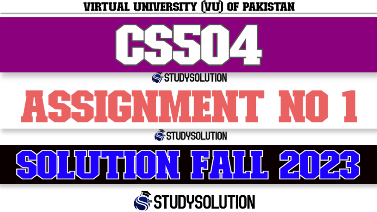 CS504 Assignment No 1 Solution Fall 2023
