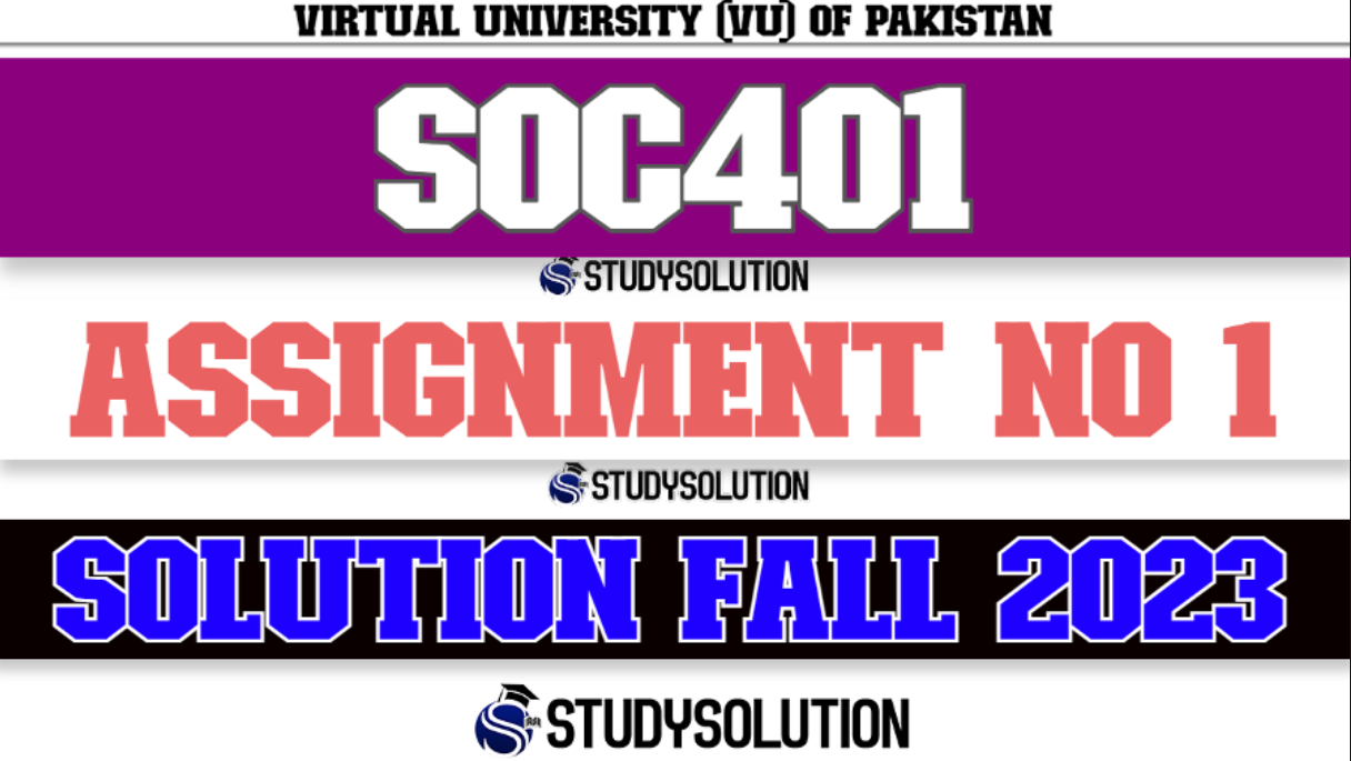 SOC401 Assignment No 1 Solution Fall 2023