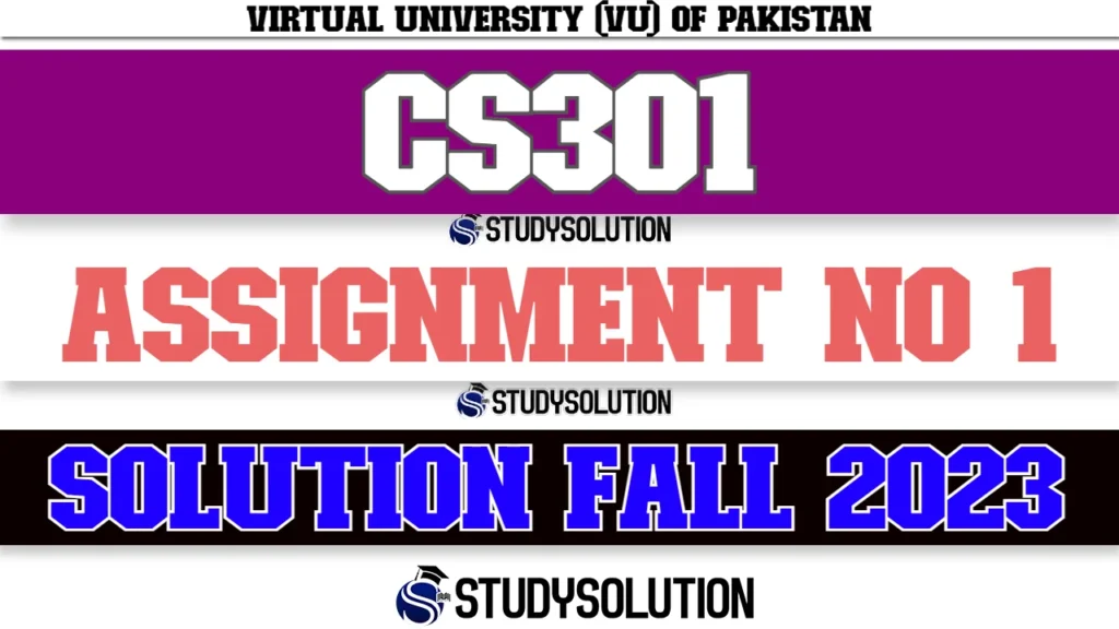 CS301 Assignment No 1 Solution Fall 2023