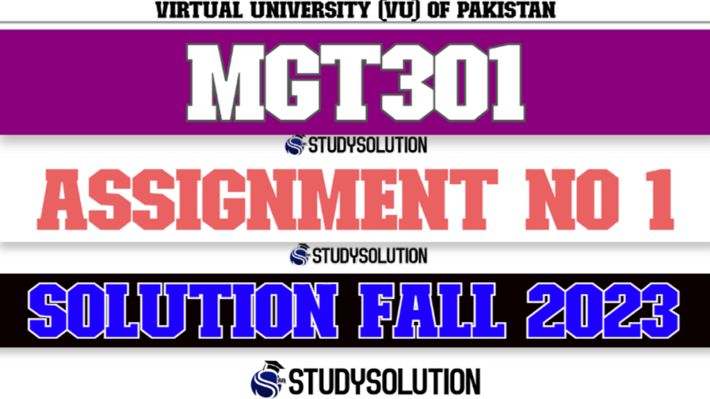 MGT301 Assignment No 1 Solution Fall 2023 - StudySolution