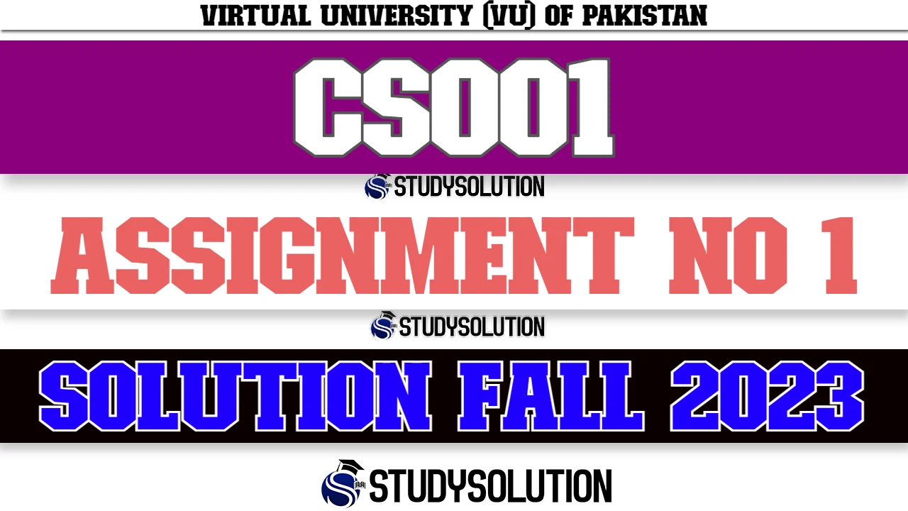 CS001 Assignment No 1 Solution Fall 2023