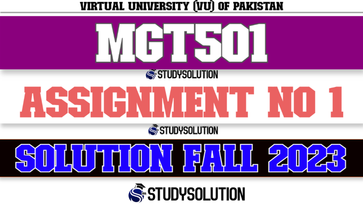 MGT501 Assignment No 1 Solution Fall 2023