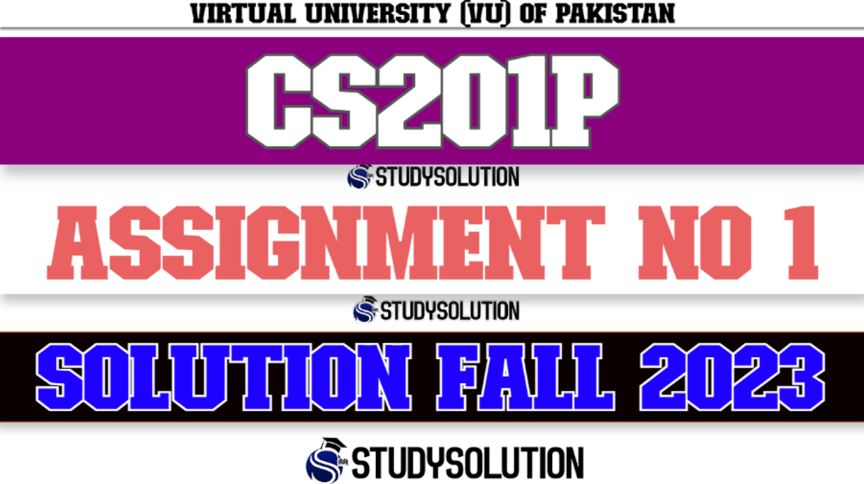 CS201P Assignment No 1 Solution Fall 2023