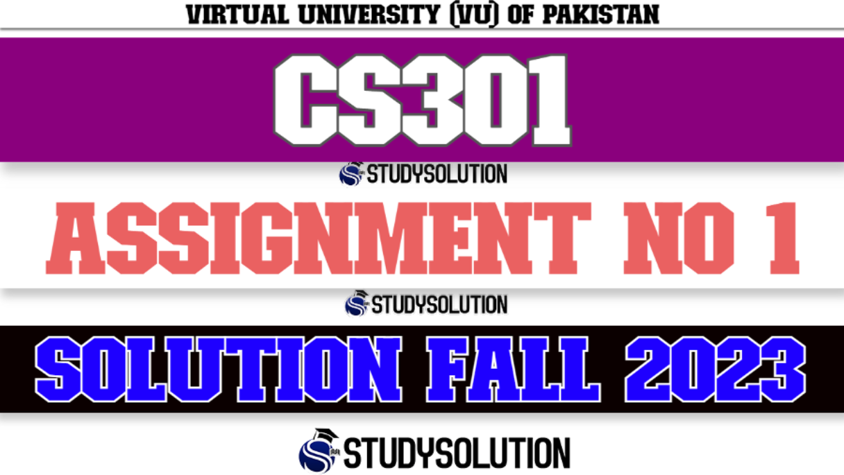 CS301 Assignment No 1 Solution Fall 2023