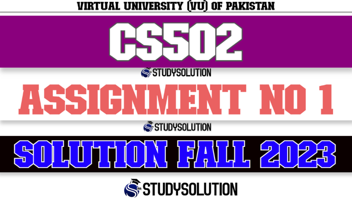 CS502 Assignment No 1 Solution Fall 2023 
