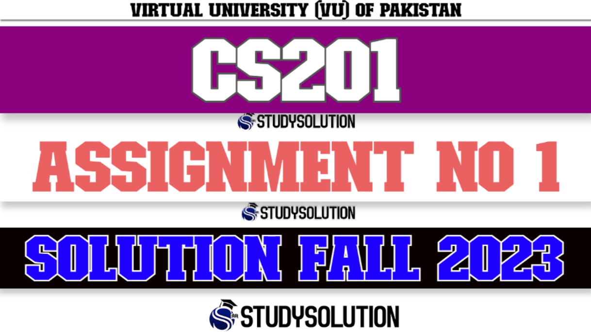 CS201 Assignment No 1 Solution Fall 2023