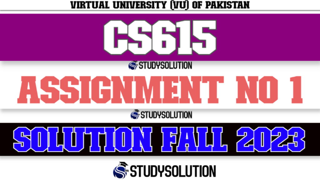 CS615 Assignment No 1 Solution Fall 2023