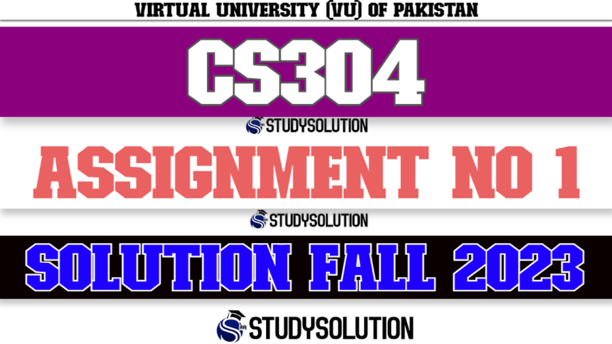 CS304 Assignment No 1 Solution Fall 2023