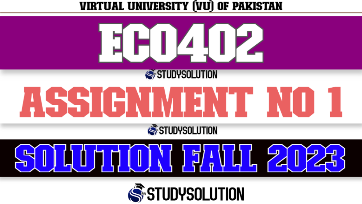 ECO402 Assignment No 1 Solution Fall 2023