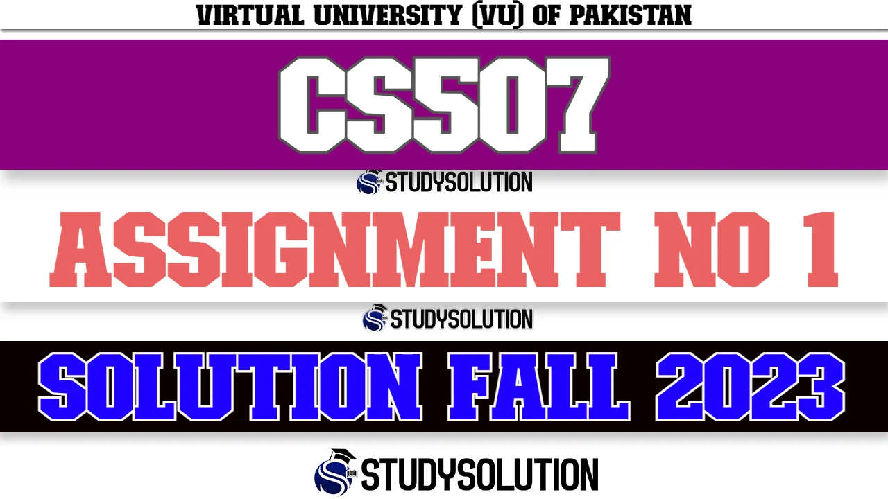 CS507 Assignment No 1 Solution Fall 2023