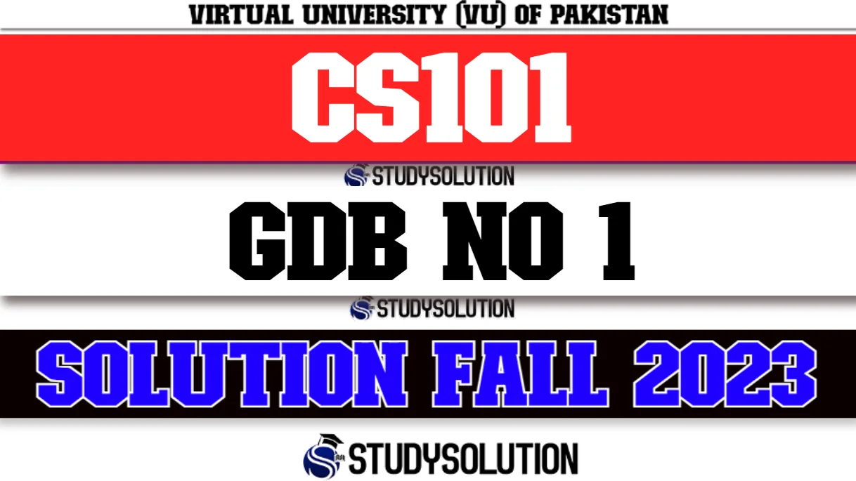 CS101 GDB No 1 Solution Fall 2023