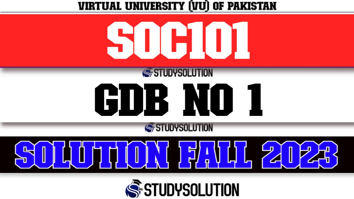 SOC101 GDB No 1 Solution Fall 2023
