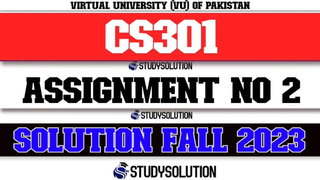 CS301 Assignment No 2 Solution Fall 2023