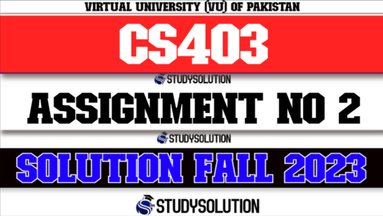 CS403 Assignment No 2 Solution Fall 2023-24 - StudySolution