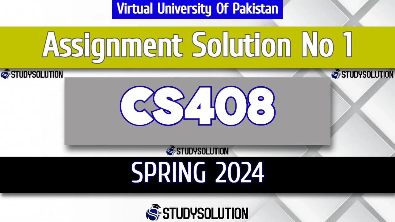 CS408 Assignment No 1 Solution Spring 2024