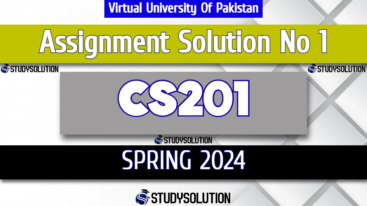 CS201 Assignment No 1 Solution Spring 2024