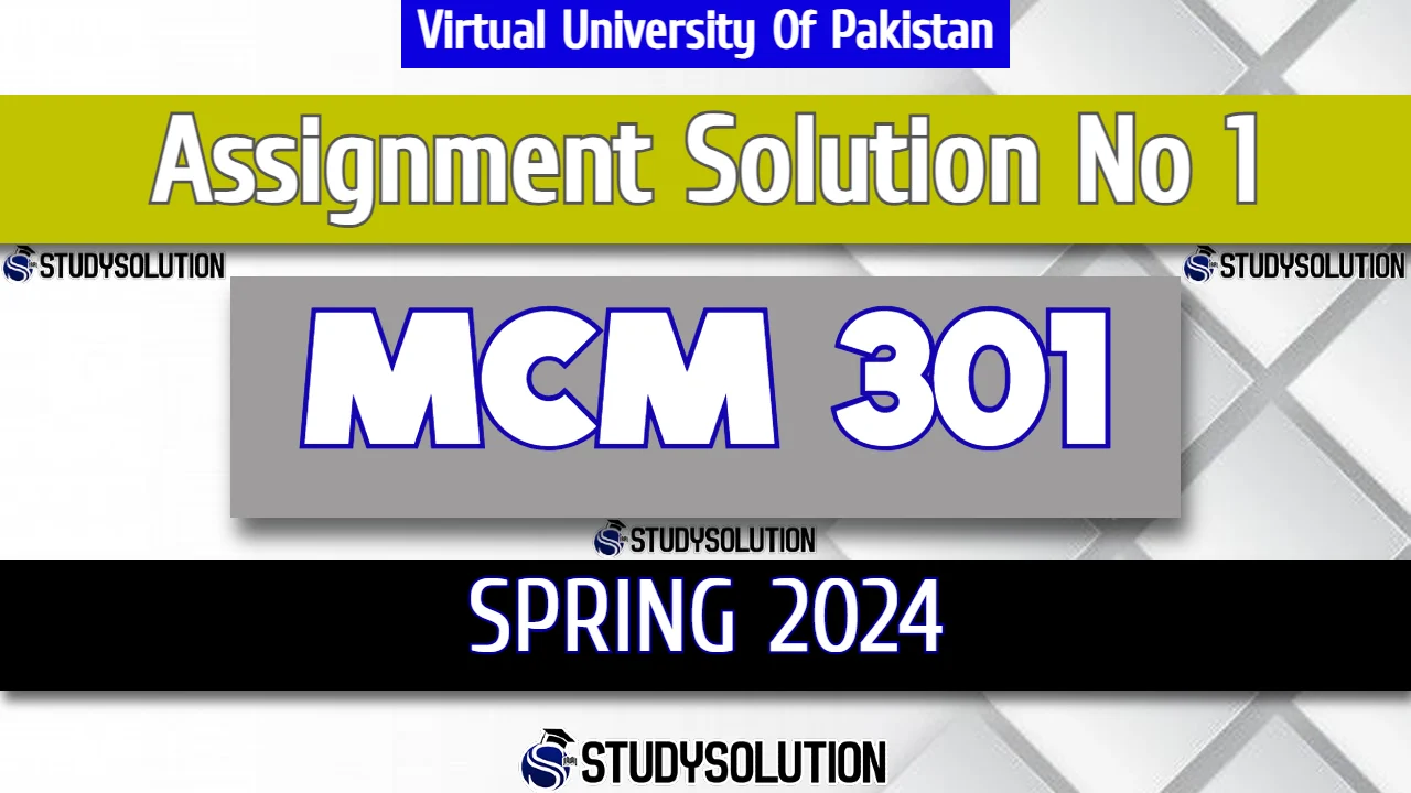MCM301 Assignment No 1 Solution Spring 2024