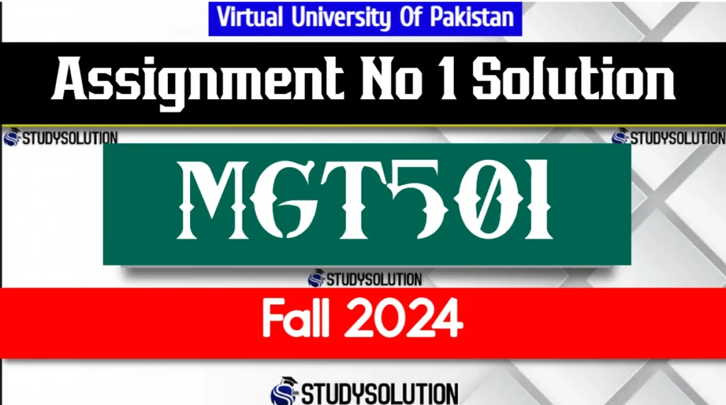 MGT501 Assignment No 1 Solution Fall 2024