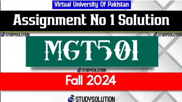 MGT501 Assignment No 1 Solution Fall 2024