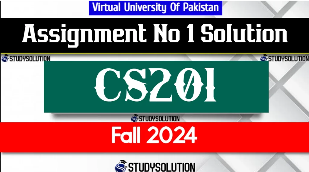 CS201 Assignment No 1 Solution Fall 2024