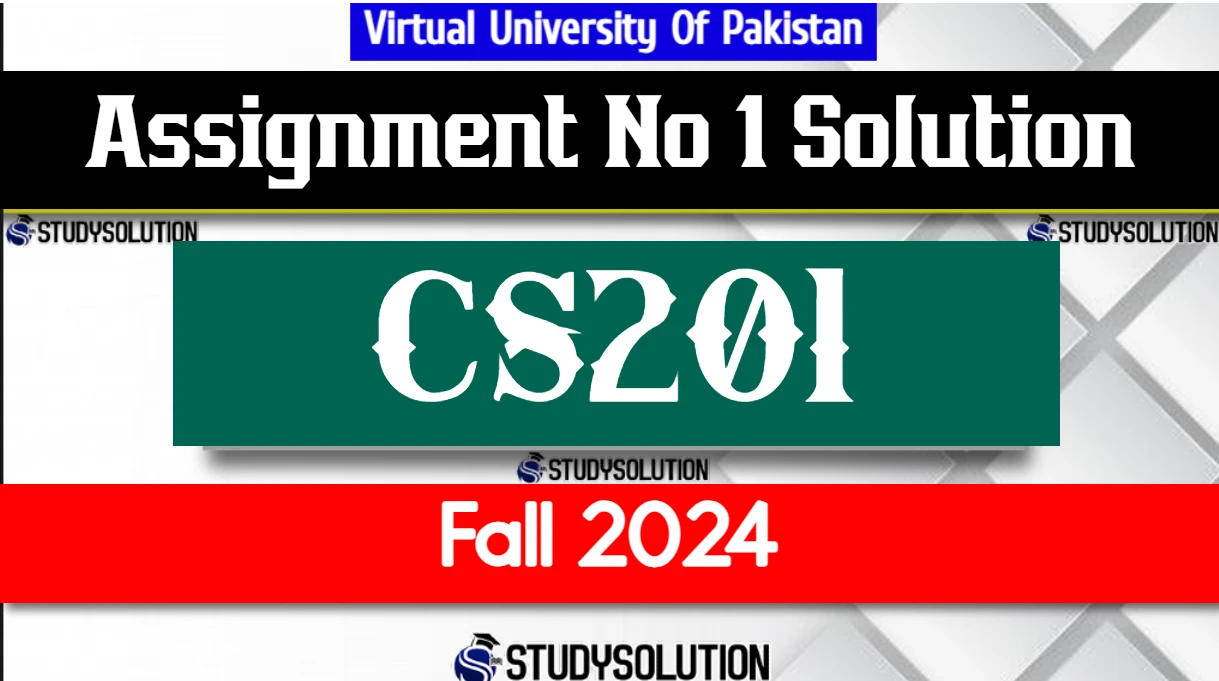 CS201 Assignment No 1 Solution Fall 2024