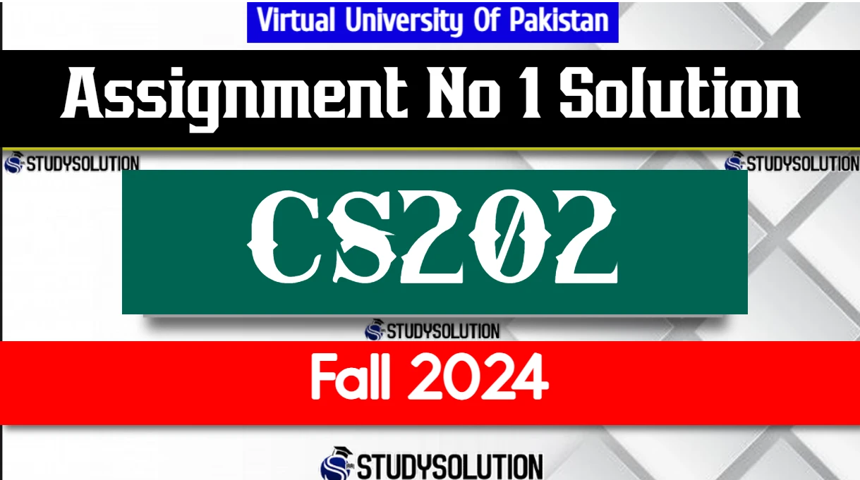 CS202 Assignment No 1 Solution Fall 2024