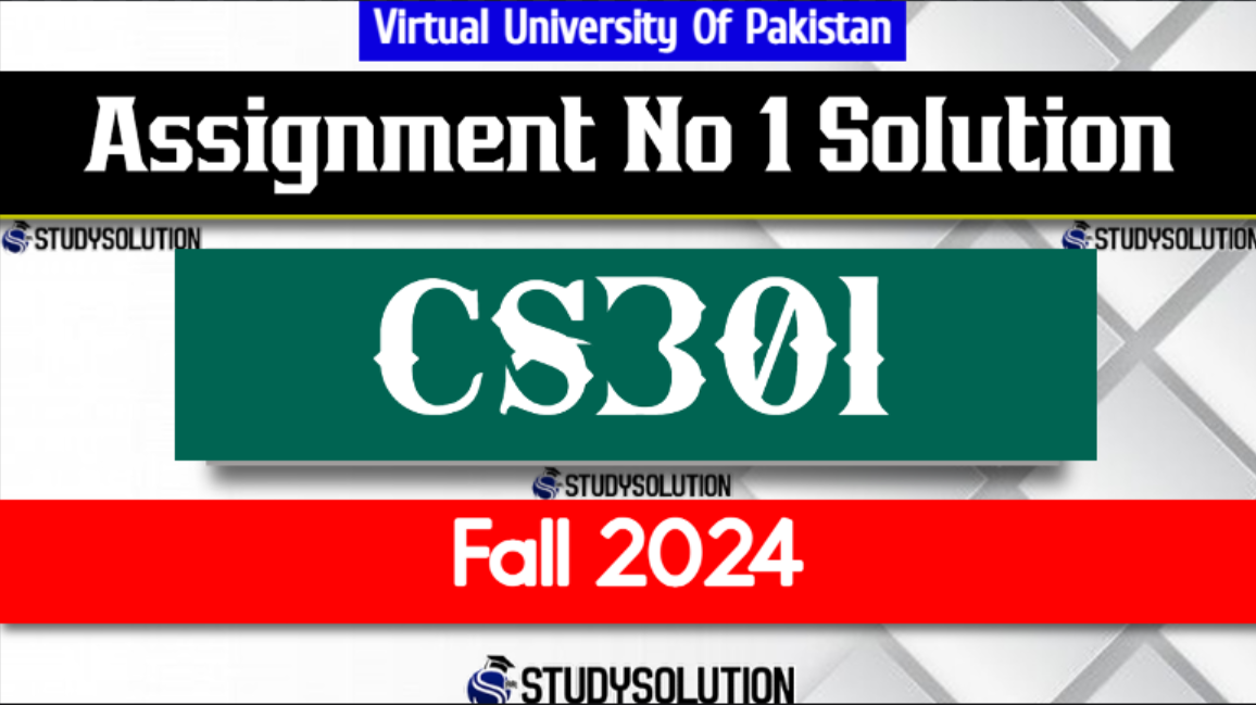 CS301 Assignment No 1 Solution Fall 2024