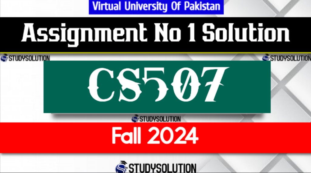 CS507 Assignment No 1 Solution Fall 2024