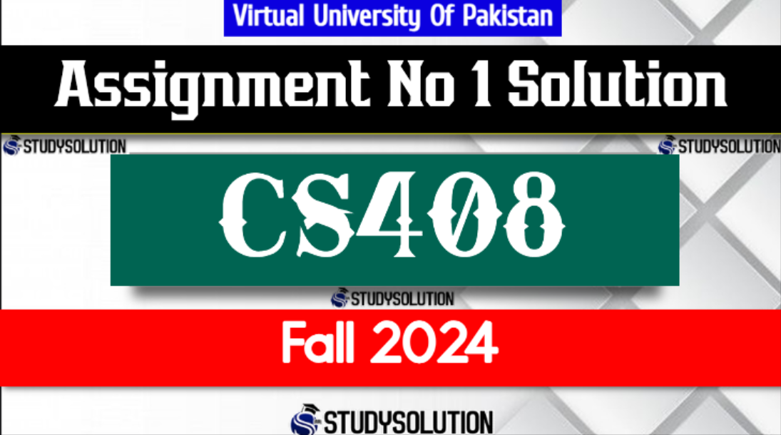 CS408 Assignment No 1 Solution Fall 2024