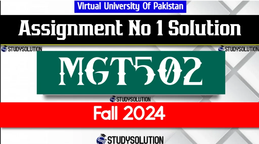 MGT502 Assignment No 1 Solution Fall 2024